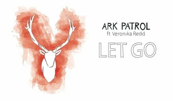 Песня ark patrol let. Let go Ark Patrol. Песня Let go Ark Patrol. Let go Ark Patrol feat. Veronika Redd. Let go Ark Patrol Veronika.