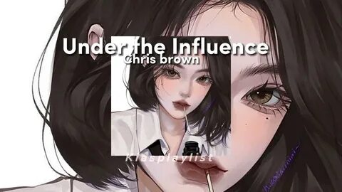 Under the influence chris