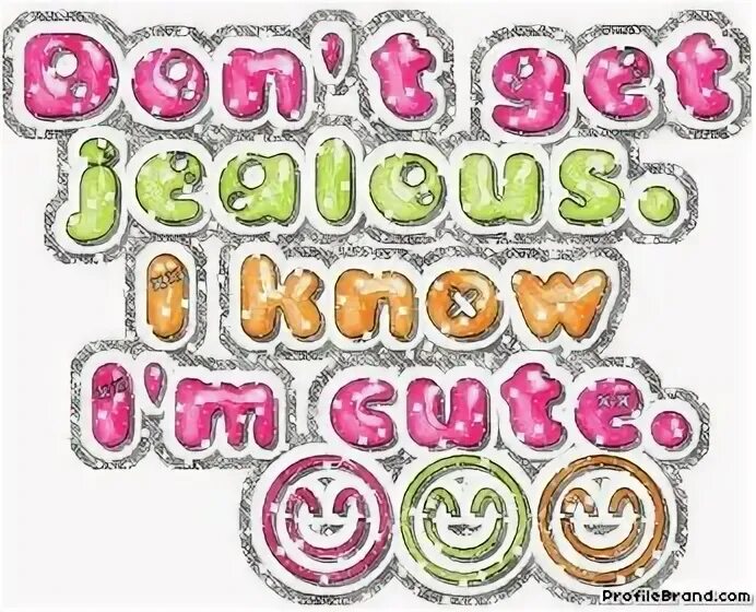 Don t jealous me. Don t jealous me