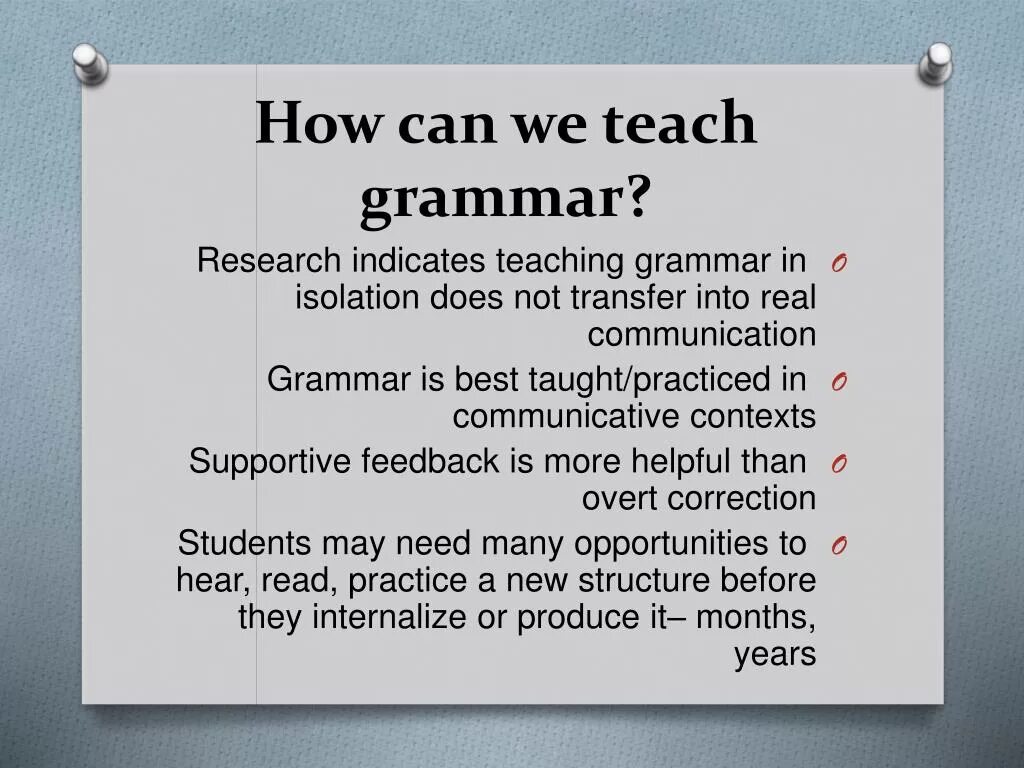 What should the main. Teaching Grammar. How to teach Grammar. Methods of teaching Grammar. Teaching Grammar in context.