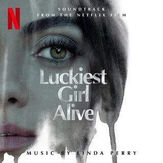 Luckiest Girl Alive Soundtrack from the Netflix Film.