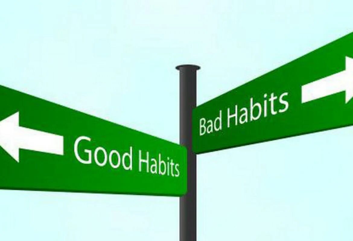 Good Habits. Bad Habits. Вывеска Habits. Good Habits надпись. Good and bad habits