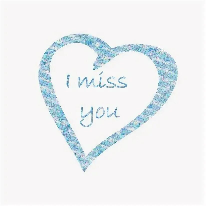 I miss you and love you so much. Miss tou. I miss you. Miss you. I miss you blue.