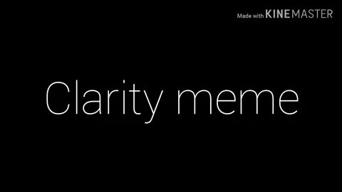 Clarity meme