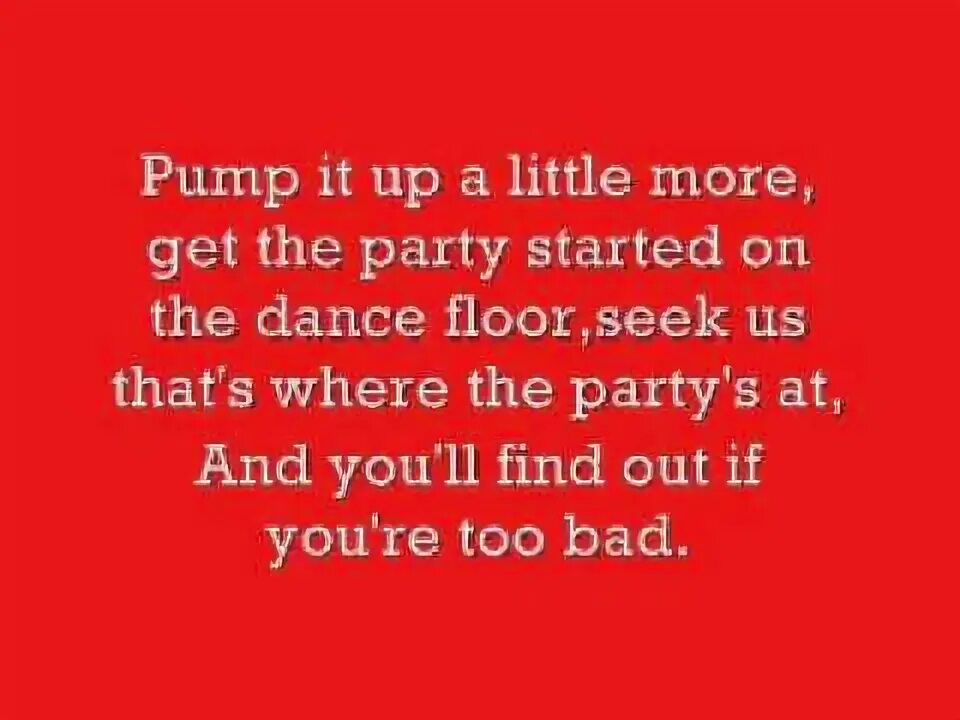 Pumped up lyrics. Pump lt up песня. Get the Party started текст. Pump this Party.