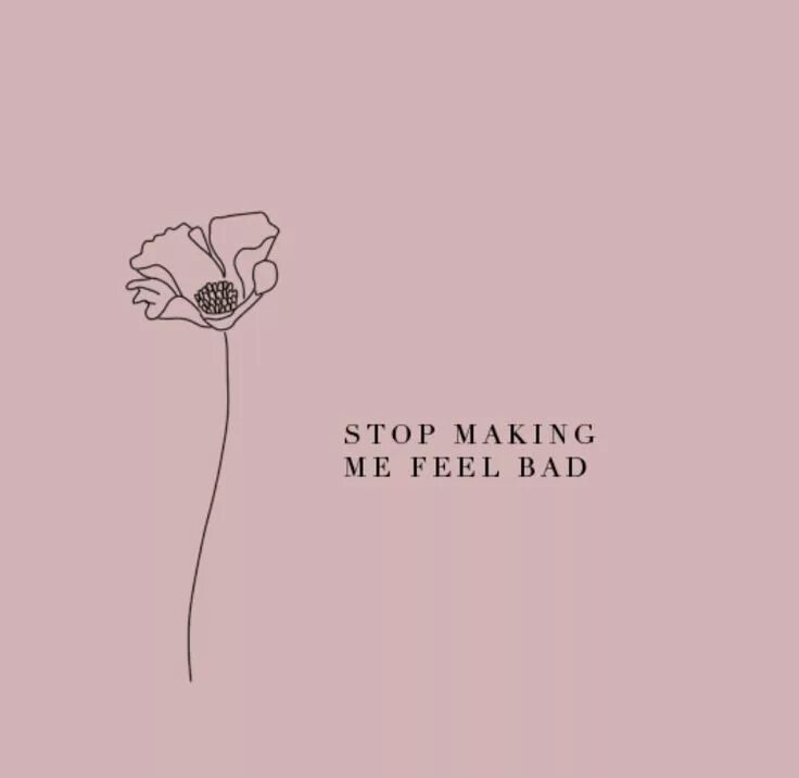 You make me feel перевод. Feel Bad. Feel Bad картинки. Aesthetic Love quotes. Картинки с надписью i feel Bad.