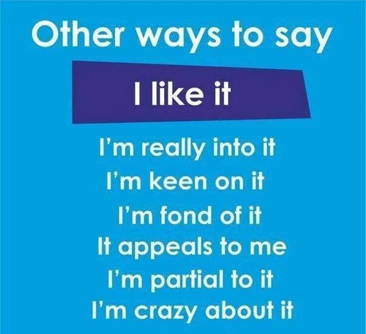 Say like. Other ways to say i like. Like синонимы на английском. I like it синонимы. Синонимы i like it в английском.