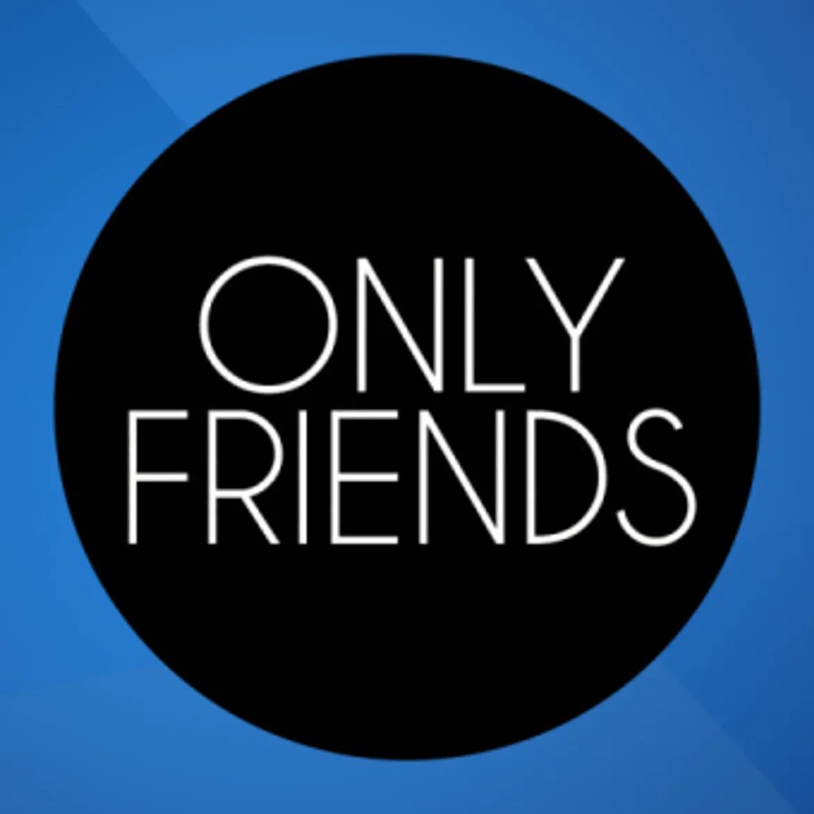 Only friend s