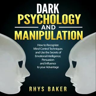 Read Dark Psychology and Manipulation: How to Recognize Mind Control Techniques 