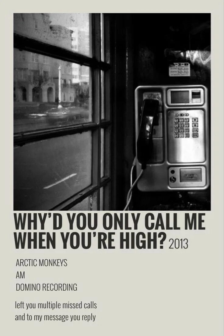 Arctic monkeys you call me when. Why you only call me when you&#039;re high. arctic monkeys why&#039;d you only call. why`d you only call me. arctic monkeys why&#039;d you only call me when you&#039;re high.