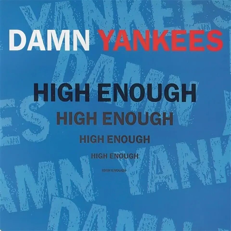 High enough текст. Damn Yankees High enough. Группа damn Yankees. Damn Yankees damn Yankees 1990 обложка. High enough обложка.