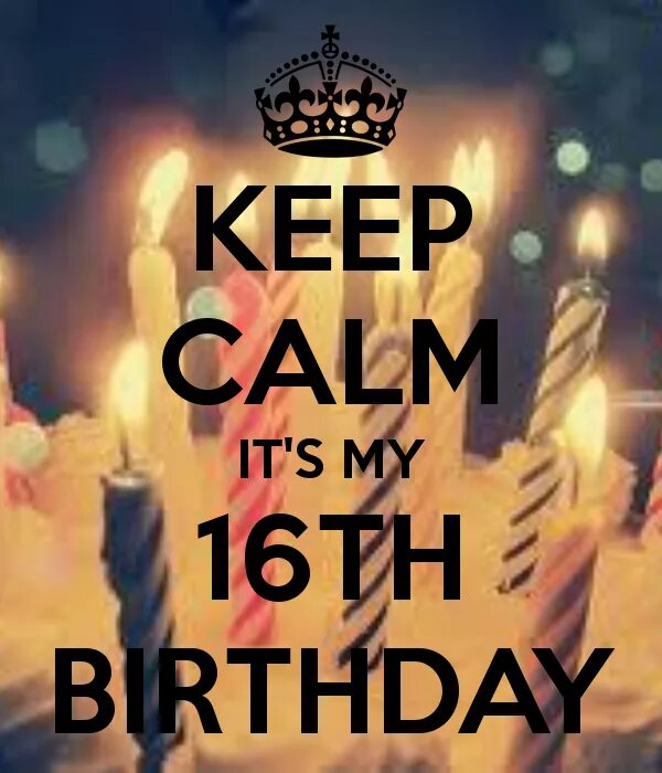 5 класс its my birthday. Картинки Happy Birthday to me 16. С днем рождения keep Calm. Its my Happy Birthday. Happy 16th Birthday to me.