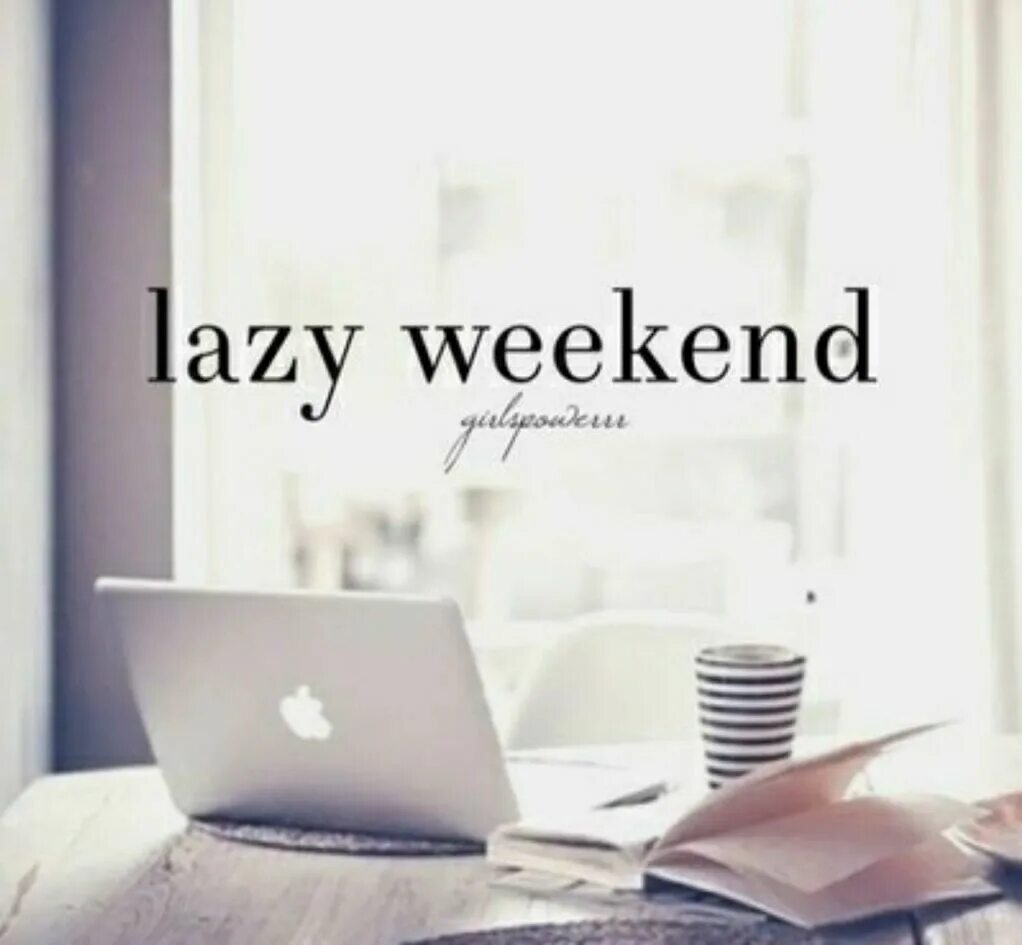 When at the weekends she. Weekend. Plans for weekends. Lazy weekend. My weekend Plans.