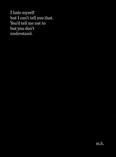 But you hate me