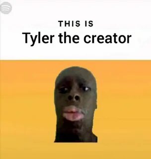 this is tyler, the creator Funny relatable memes, Really funny memes, Stupid fun