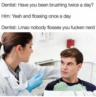 He has the dentist