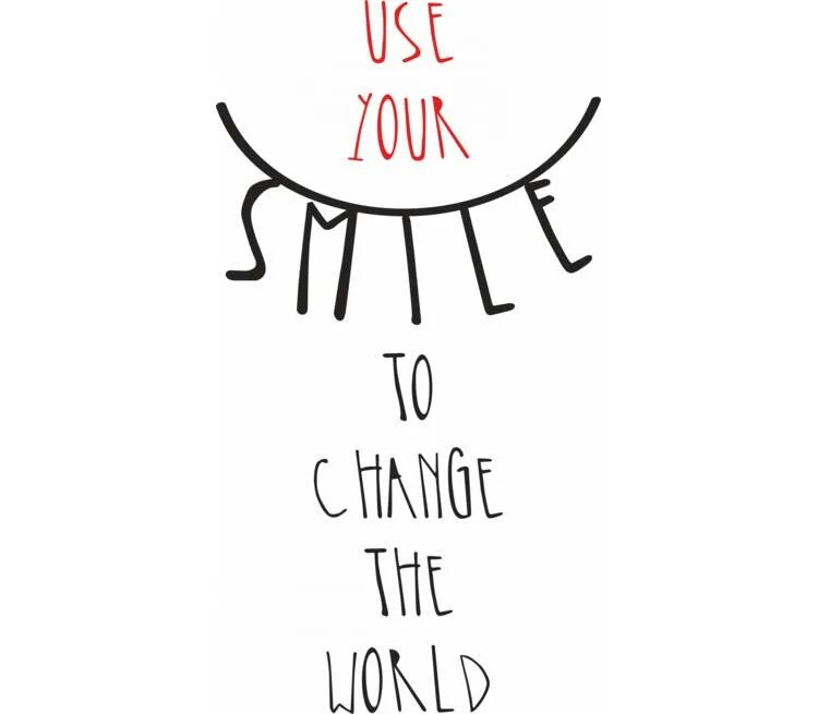 My use is your. Use your smile to change the world. never lose your smile трафарет. never lose your smile ч. joyreactor never lose your smile.