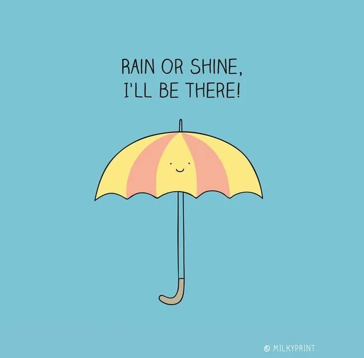 Rain or shine идиома. Come rain or shine перевод идиомы. Come rain or shine идиома. Идиомы. Картинка к идиоме come rain or shine.