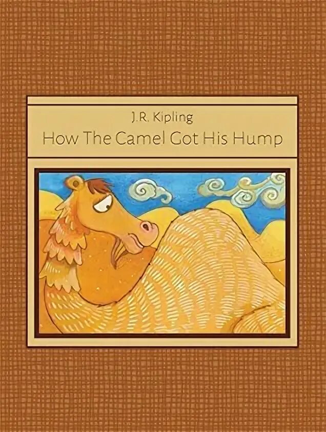 The camel was very thirsty. How the Camel got his hump. How the Camel got his hump картинки. How Camel got his hump слова. How the Camel got his hump кроссворд.