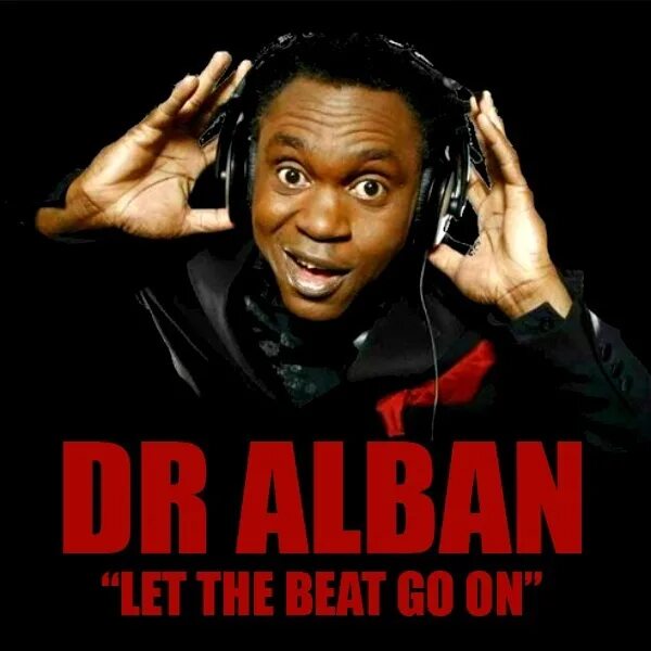 Alban let the beat go on. Доктор албан. Dr Alban Mr DJ. Dr Alban it's my Life. Доктор албан ремиксы.