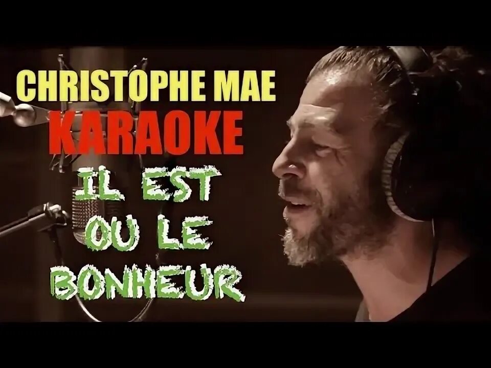 Песня il est ou bonheur. "Кристоф Маэ "il est ou le bonheur?. Christophe Mae il est. Il est où le bonheur от Christophe Maé. Il est où le bonheur, il est où? Караоке.