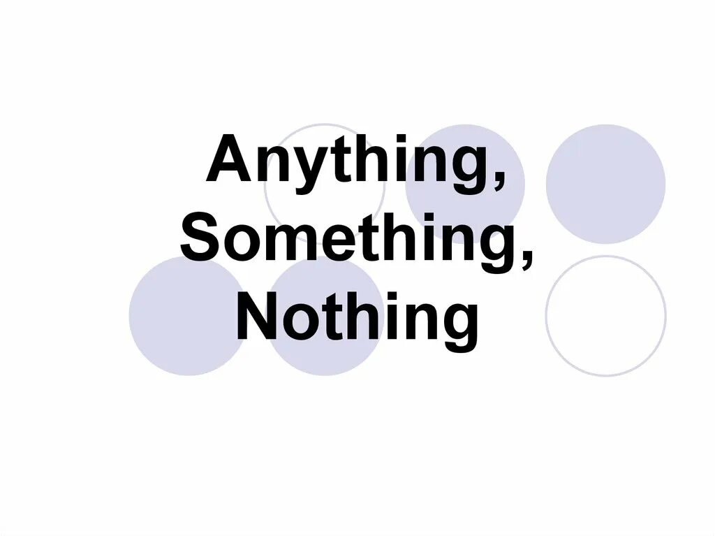 Somebody someone something. Something anything nothing. Somebody something anybody anything Nobody nothing правило. Nothing anything разница. Anything something nothing правила.