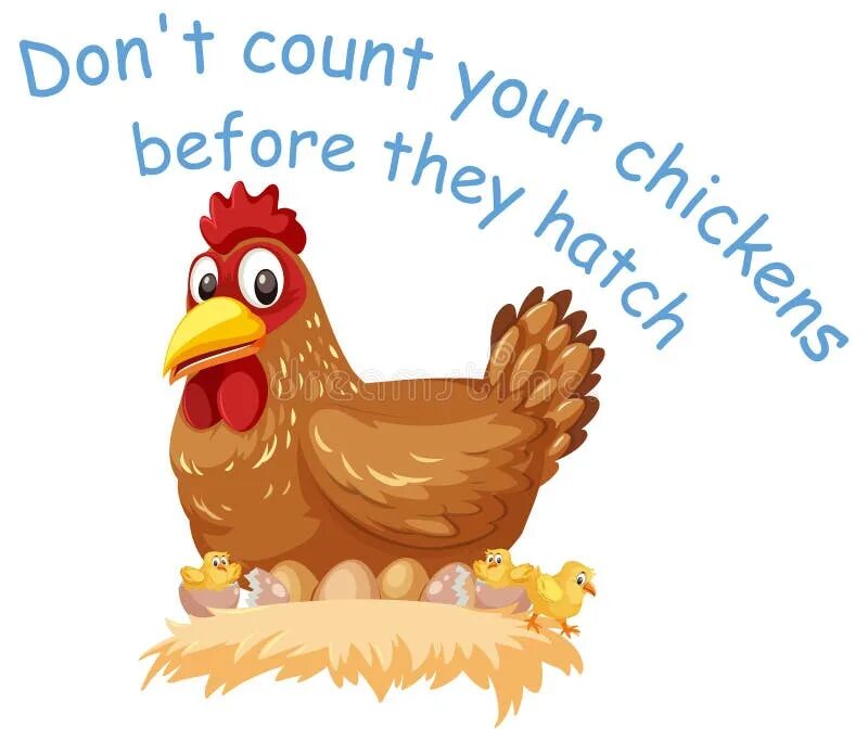 Don t count your before they hatch. Don&#039;t count your chickens before they hatch. don&#039;t count your chickens. цыплят по осени считают рисунок. цыплят по осени считают картинки.
