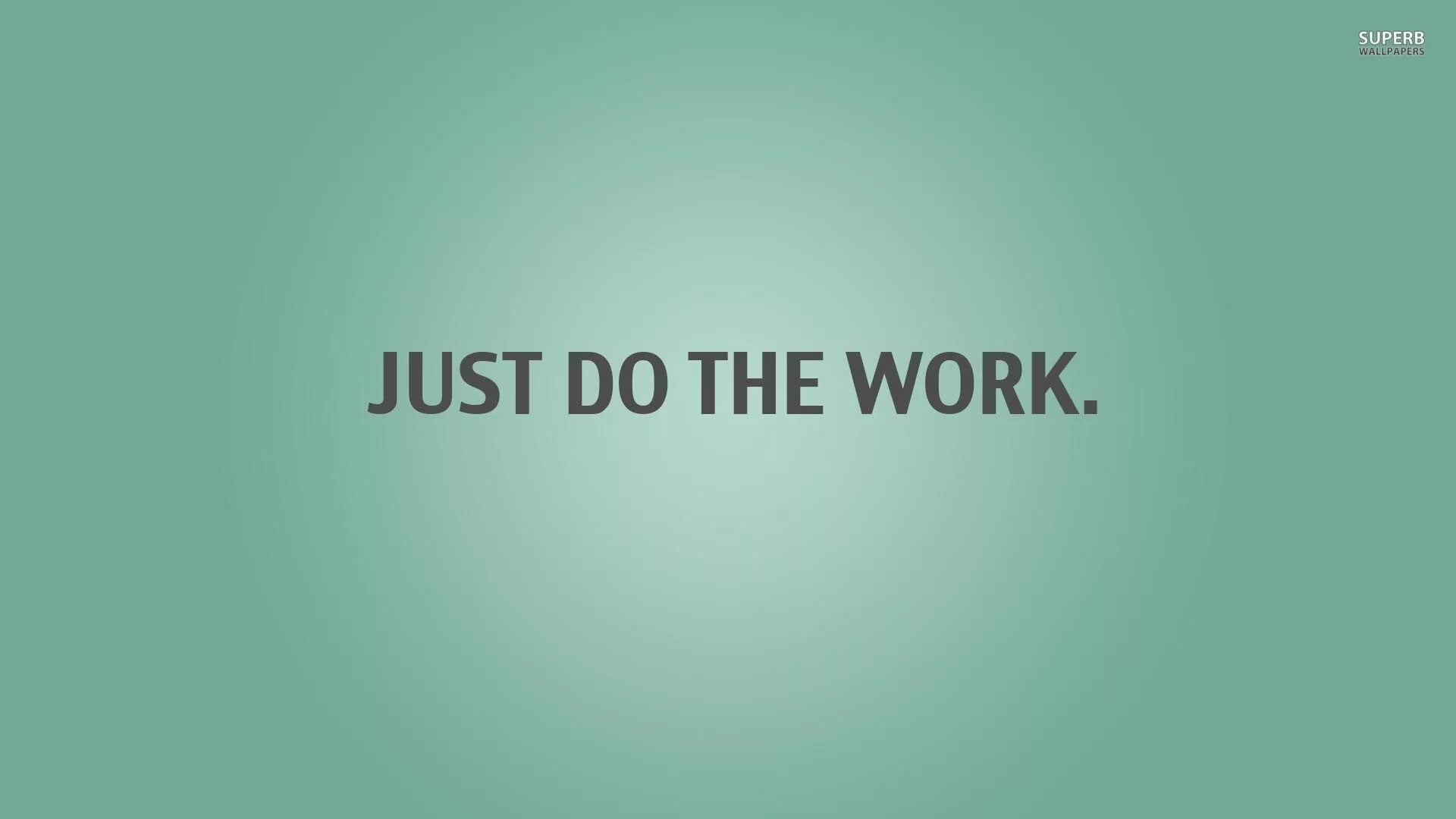 Do your work