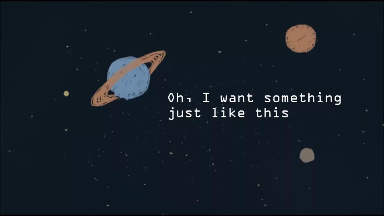 Something like me. Something just like this. Something just like this the Chainsmokers. The Chainsmokers Coldplay something just like this. I want something just like this.