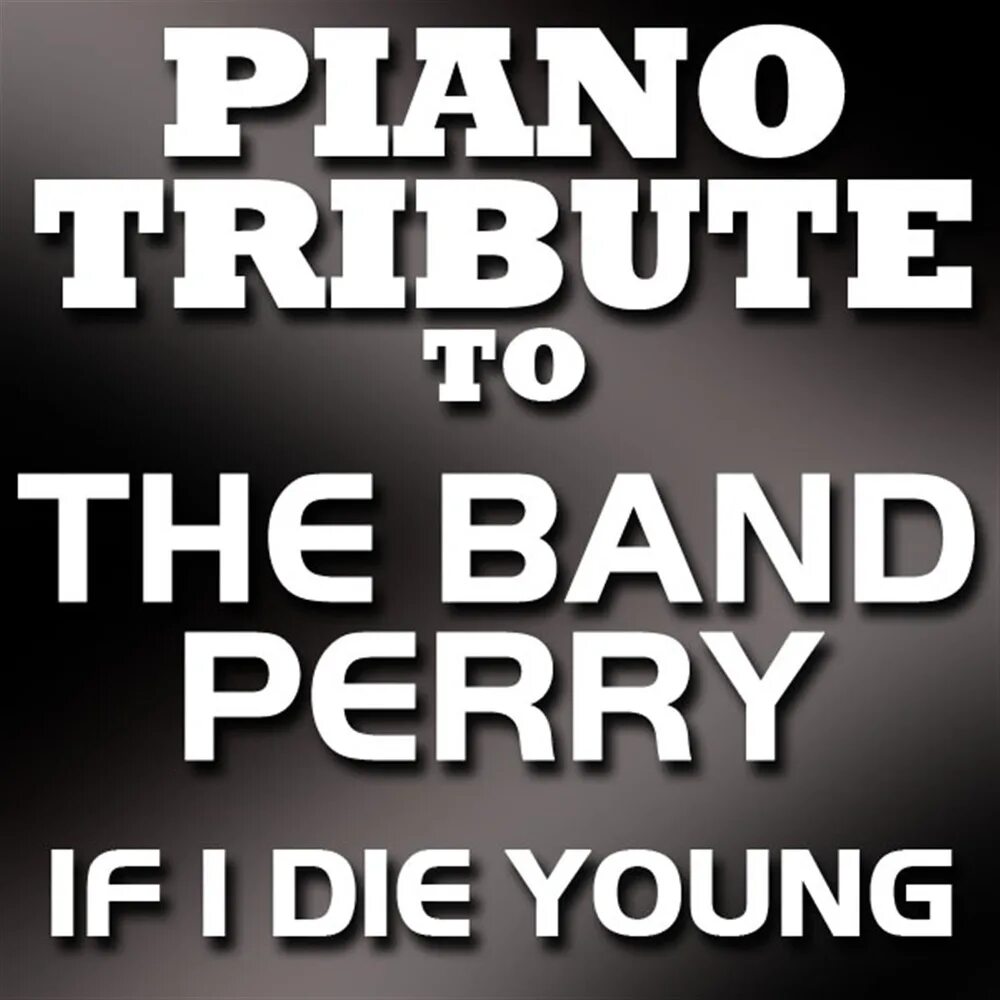If we play better. The Band Perry if i die young. Tribute. If i die Play. If i die diamondux.