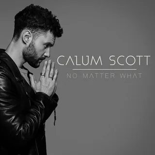 Apple Music 上 Calum Scott 的 专 辑(No Matter What - Single)