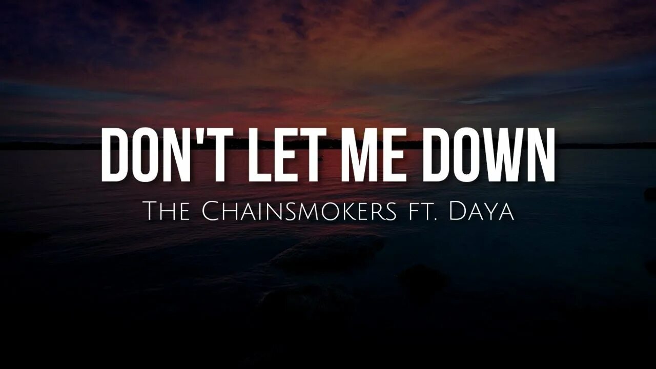 The Chainsmokers Daya. The Chainsmokers don't Let me down. Daya don't Let me down. Don t Let me down текст. Dont me down