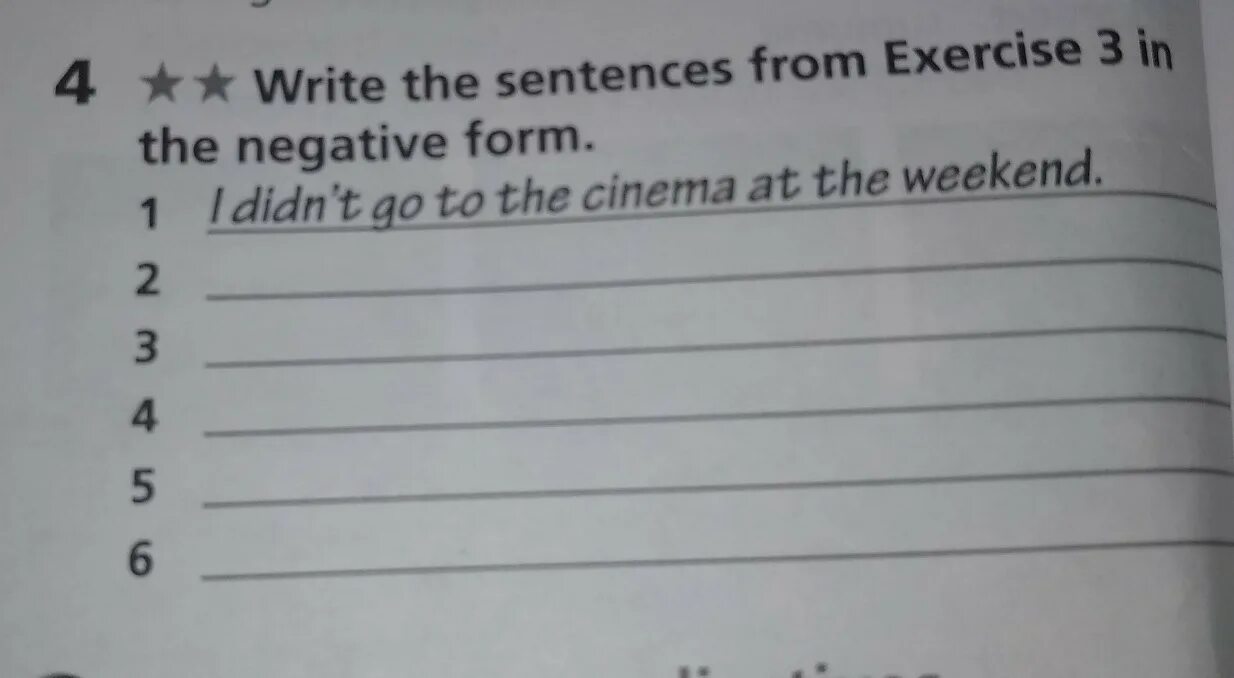 Write sentences. Write the sentences in the negative. Write negative sentences. Write the sentences in exercise 3 in the negative. Write the sentences in short forms