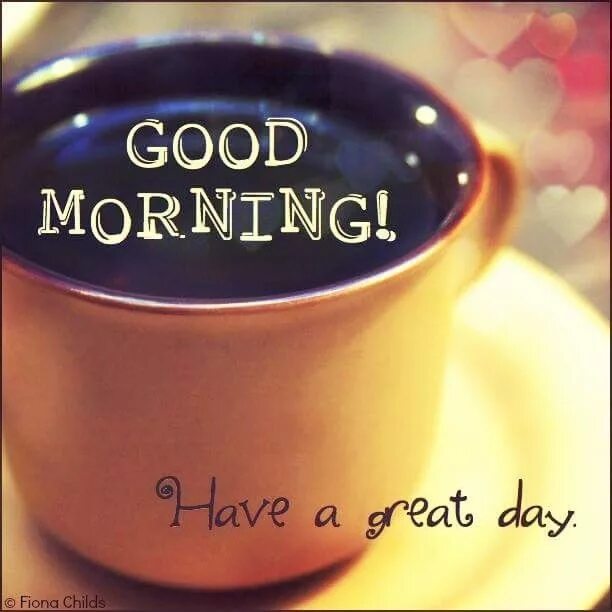 My day was great. Открытки good morning have a good day. good morning have a good day. good morning have a nice day. good morning have a great day.