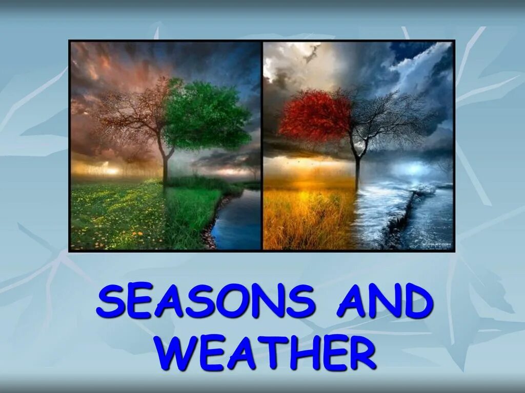 Weather and the Seasons. Тема Seasons and weather. Seasons презентация. Seasons and weather презентация.