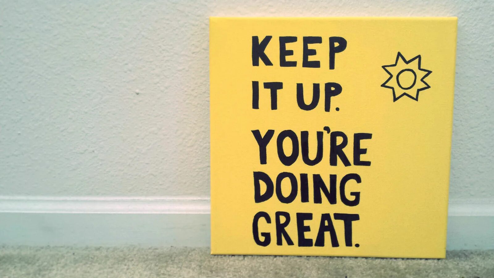 Go on doing keep on doing. Keep it up. You are doing great. You are done. Надпись be great.
