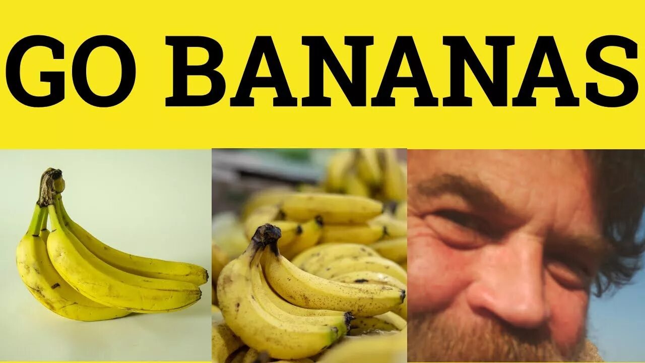 Go bananas. Идиомы go Bananas. Go Bananas перевод идиомы. Idioms Banana. Food idioms go Bananas.