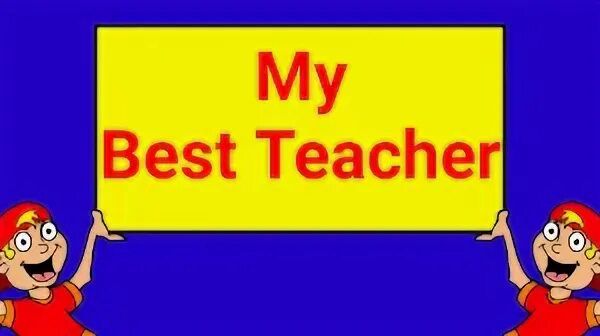 My good teach. Best teacher. Best teacher ever. You best teacher. English teacher best symbol.