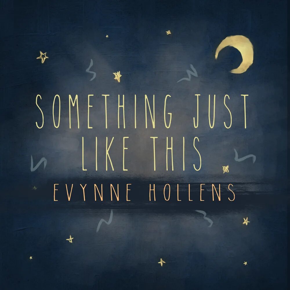 Evynne Hollens. Something just like. The Chainsmokers Coldplay something just like this. Something just like this 2015. The chainsmokers coldplay something