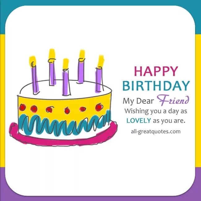 My friend s birthday is. Открытки Happy Birthday best friend. Happy Birthday Dear открытка. Happy Birthday Wishes to friend. Открытка Happy Birthday Dear friend.