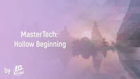Mastertech hollow beginning