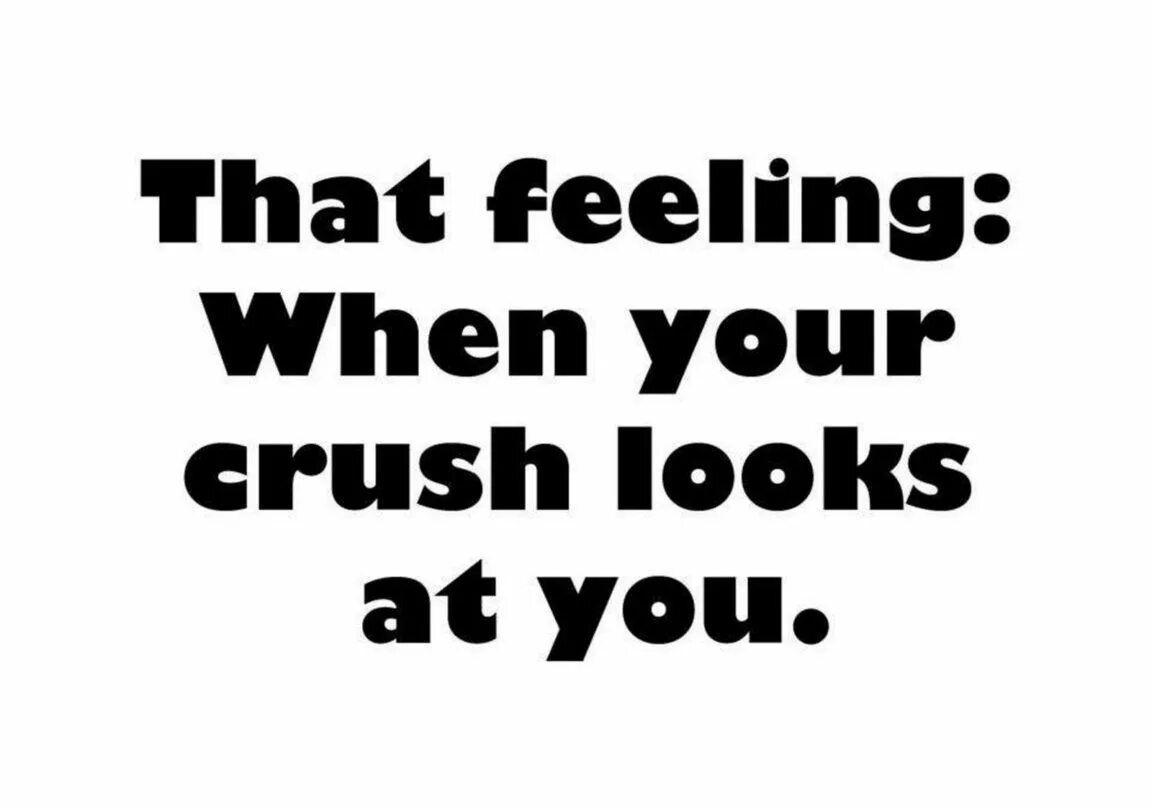 Look that feeling. Crush for him quotes. You are my Crush картинка. Girl Crush on u quotes. \(^^)/ | Crush quotes, i meet you, feelings.