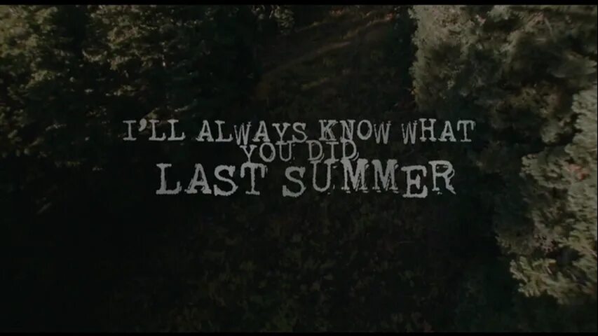 I always knew перевод. I'll always know what you did last Summer 2006. I always what you did last Summer 1998. I'll always know what you did last Summer Бен Виллис.