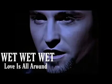 Wet wet wet love is