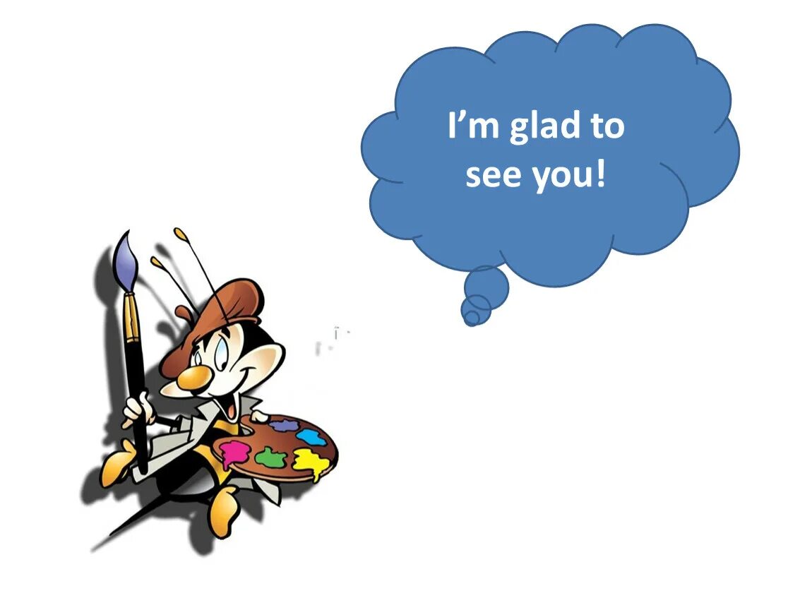 I was glad. Glad to see you again. i glad to see you. i m glad to see you. i am glad to see you again.