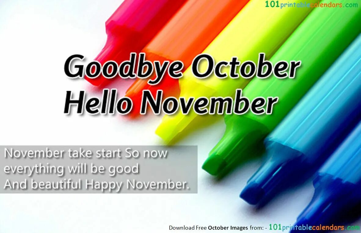 Hello everything. Goodbye October. Bye October hello November. Thank you for everything Goodbye. Bye. Thanks for everything.