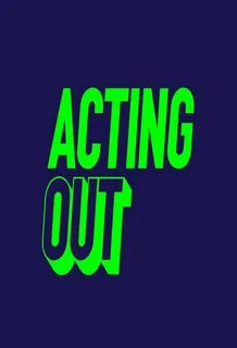 Acting out