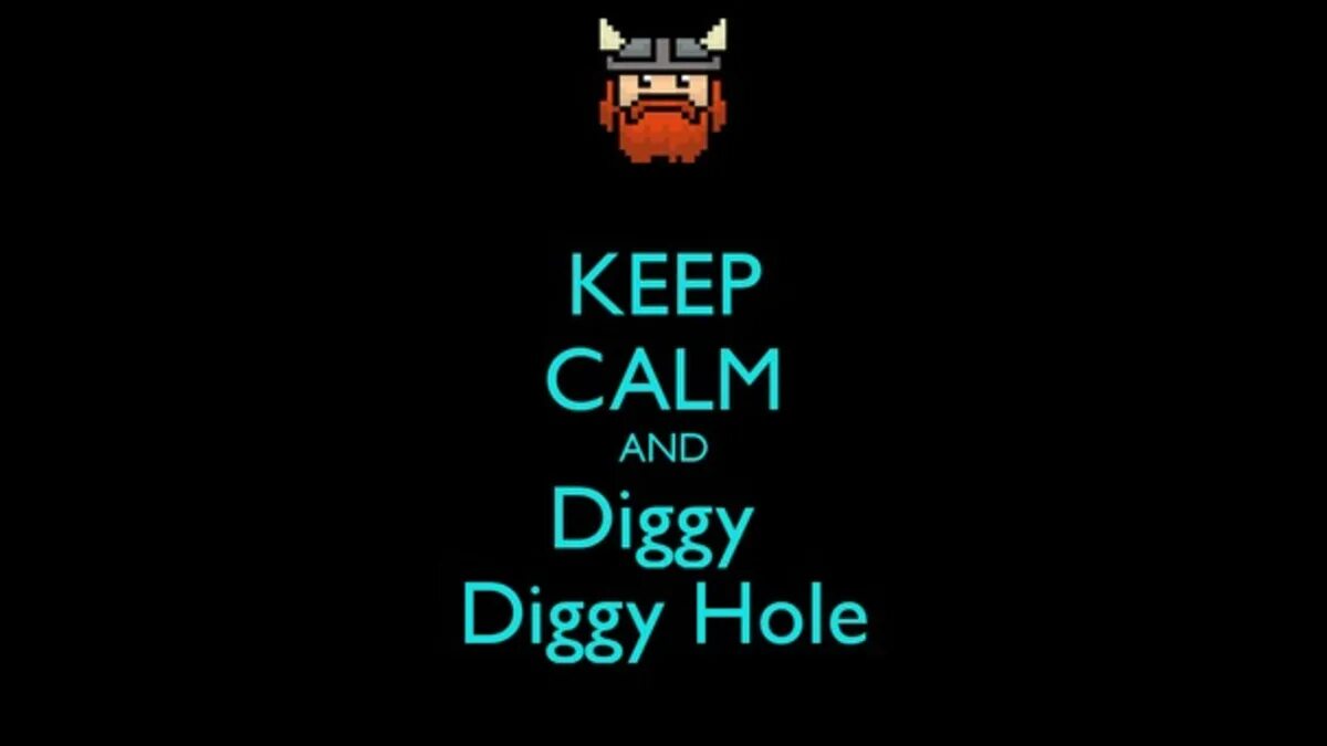 Дигги. I am a dwarf and im digging a hole. Diggi diggi hole. Wind rose diggy diggy hole. Diggy hole.