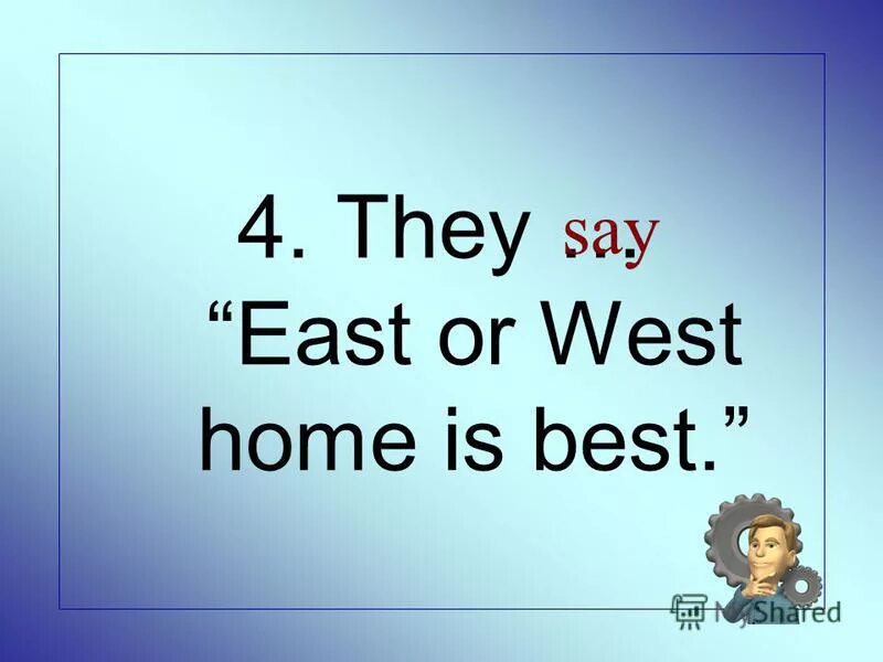 East or west is best