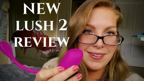(Over 18 only video) A quick review of the new Lovense Lush 2 and how I&...